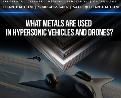 hypersonic metals | drones | drone alloy suppliers | What metals are used in hypersonic missles | aerospace grade titanium | nickel alloys for missles| metals for hypersonic flight | specialty alloys for defense